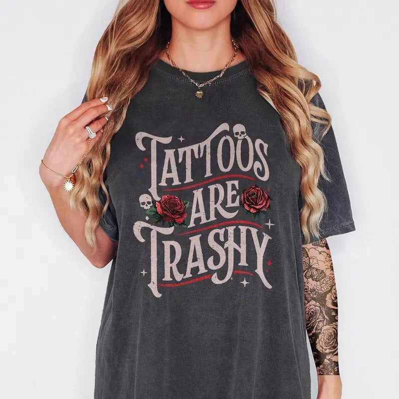 Retro Tattoos Are Trashy Shirt Funny Sayings Tattoos Streetwear