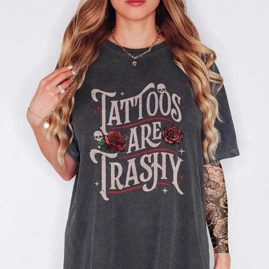 Retro Tattoos Are Trashy Shirt Funny Sayings Tattoos Streetwear