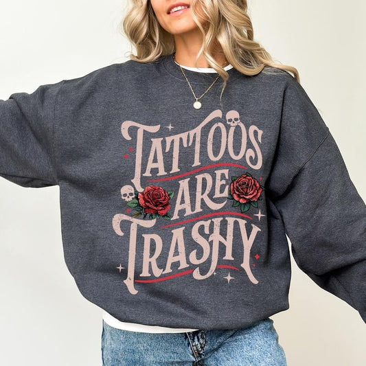 Retro Tattoos Are Trashy Sweatshirt, Gothic Tattoo Crewneck, Floral Tattoos Are Stupid Sweaters, Sarcastic Tops for Women, Gift Ideas for Tattoo Lovers, Comfy Long Sleeve Pullover, Casual Womenswear