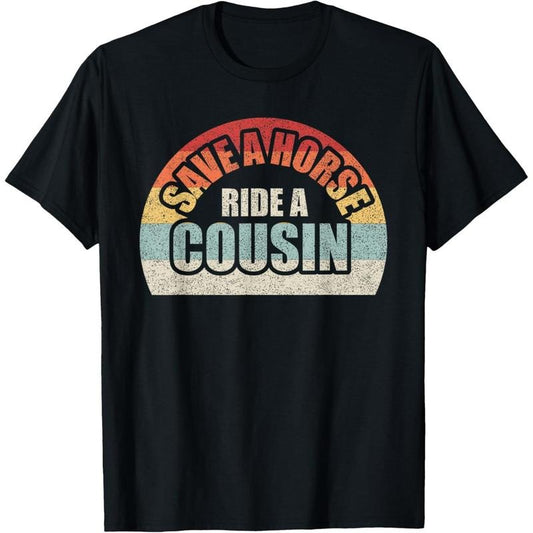 Retro Vintage Save a Horse Ride A Cousin T-Shirt made in usa
