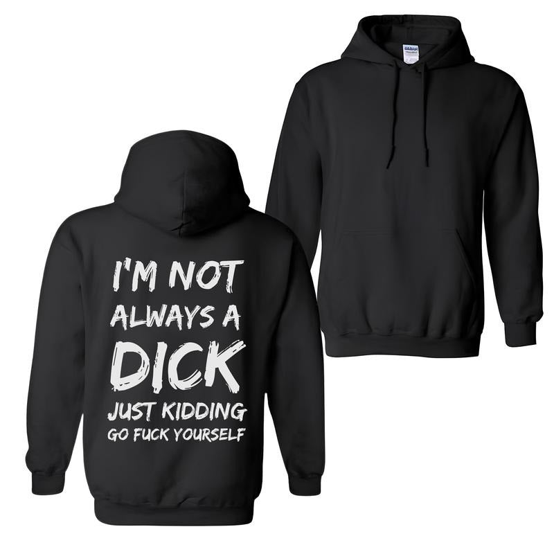 [S-5Xl] I'm Not Always A Dick Hoodie, Sweatshirt - Naughty Clothes Men Classic Fabric Menswear Oversized Pocket Sport