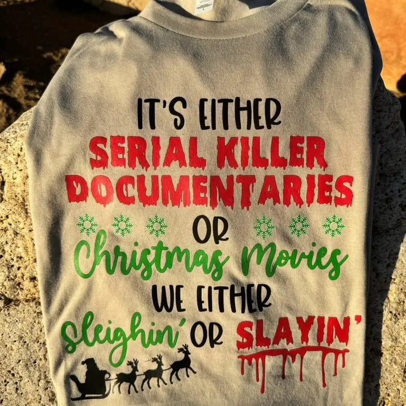 SLEIGHING OR SLAYING TSHIRT Graphic Unisex Tshirt christmas shirt