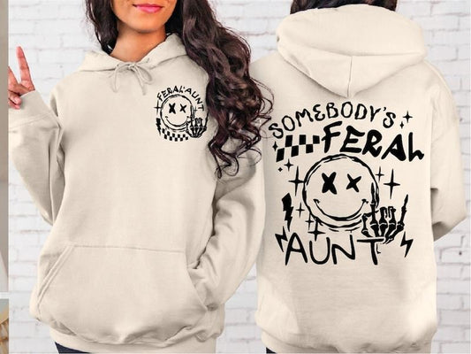 Somebody's Feral Aunt Sweatshirt, Cool Aunt Hoodie, Feral Aunt Sweater, Auntie Gift, Aunts Birthday Gift, Sister Gift, Auntie  T-shirt, sweater and Hoodie 2 sides