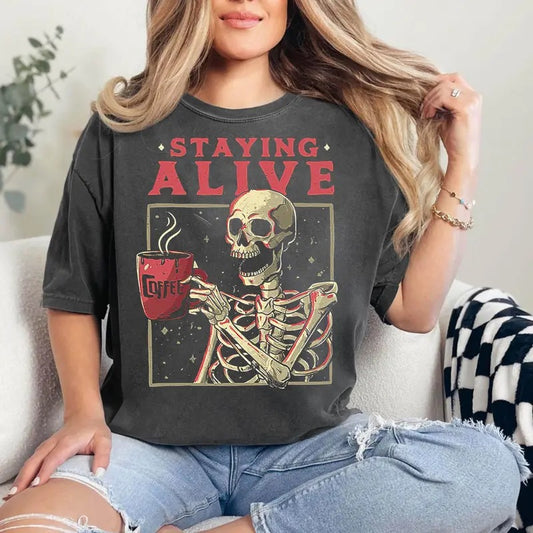 Staying Alive Coffee Lovers Shirt, Funny Skeleton T-Shirt, Sarcastic Skull Shirt, Skeleton Lovers Gift, Coffee Addict Tee, Funny Coffee