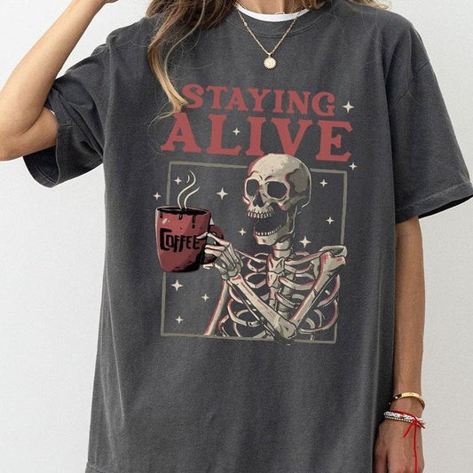 Staying Alive Shirt, Trendy Coffee Shirt, Funny Skeleton T-Shirt, Coffee Lovers Gift Skull Vintage Tshirt Women, Coffee Lover Shirt, Gift For Coffee Lovers, Skeleton Tee, Sarcastic Staying Alive Tee, Women Top Breathable Casual