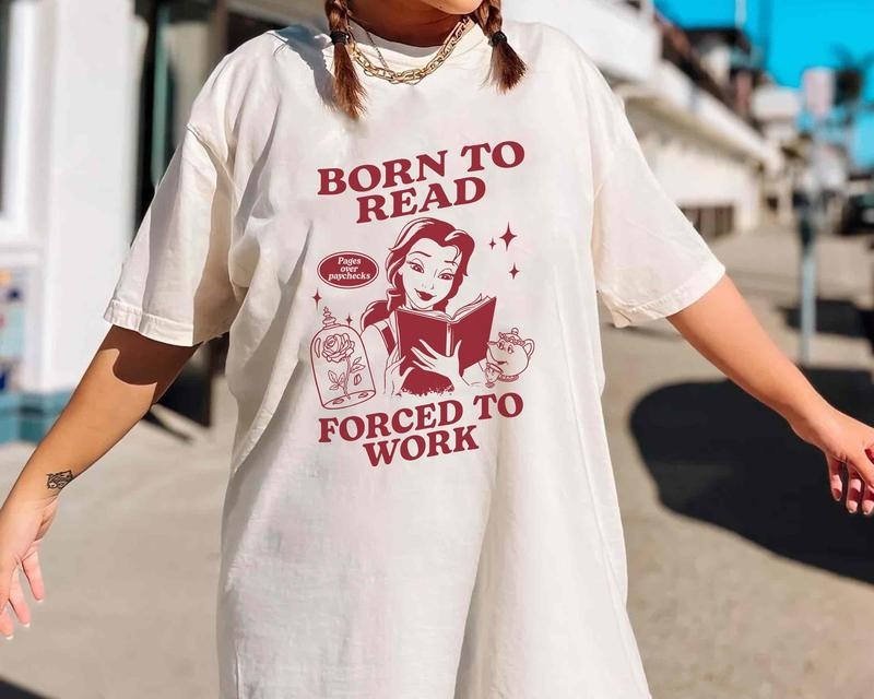 Tale As Old As Time Shirt, Belle Princess Reading Book Born To Read Force To Work shirt, Beauty n The Beast Shirt, Gift For Book Lover, Family Trip 2025