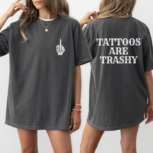 Tattoos Are Trashy Comfort Colors Double Sided Shirt, Tattoos Graphic Tee, Sarcastic Tattoos Unhinged Shirt, Tattooed Mom Shirt, Tattoos Women T-shirt, Tattoos Lover Shirt, Comfy Graphic Tee, Women's Tops, Womenswear, Cotton Fabric Relaxed Fit Style