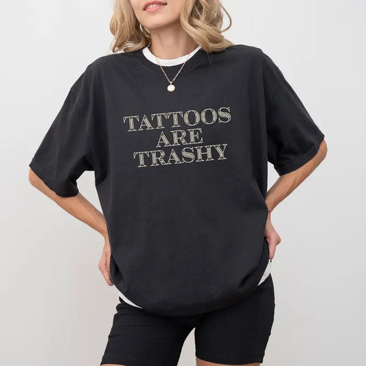 Tattoos Are Trashy Comfort Colors Shirt, Tattooed Women Graphic Tee, Tatted Women Unhinged Shirt, Tattoos Lover Unisex Shirt, Sarcastic Tattoos T-shirt, Tatted Moms Club Club Tee, Comfy Graphic Tee, Womenswear, Cotton Fabric Relaxed Fit Style