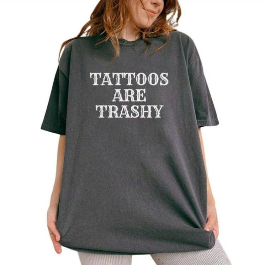 Tattoos Are Trashy Shirt, Tattoos Are Stupid Tee, Funny Sayings Tee For Women, Gothic Tattoos Graphic Glidan Cotton,  Funny Gift For Tattoos Lover