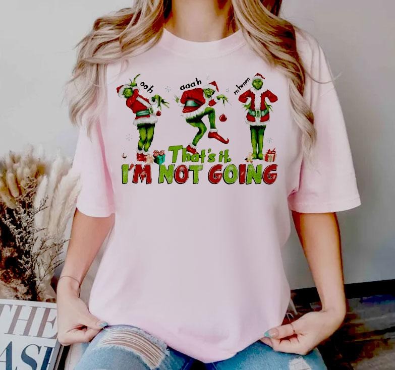 That's It I'm Not Going Sweatshirt, Christmas Shirt, Merry Christmas, Funny Christmas, Green Christmas Shirt , Family Christmas, Trendy Christmas