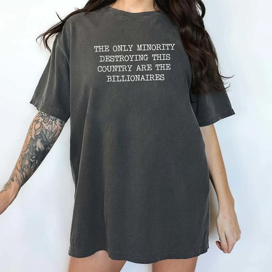 The Only Minority Destroying This Country Are The Billionaires Comfort Colors Shirt, Eat The Rich T-shirt, Social Justice Graphic Tee