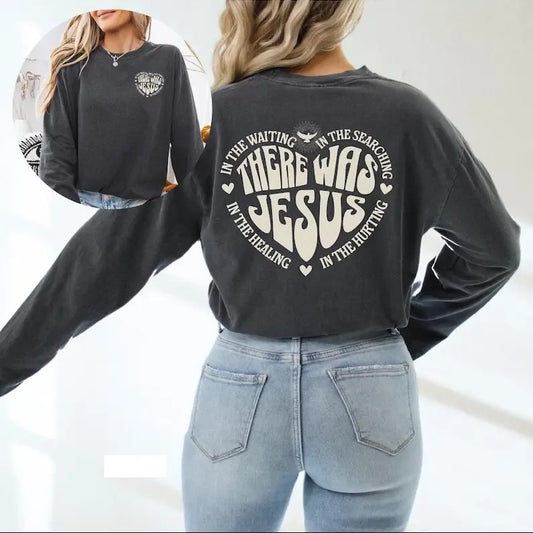 There Was Jesus Shirt Long Sleeve Tee Christian Shirt Bible Verse Shirt Jesus Shirt For Christian Faith Gifts For Christian