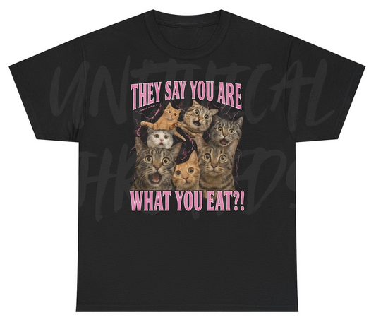 *NEW* They Say You Are What You Eat?! Tee
