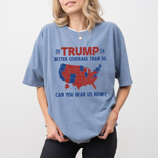 Trummp Better Coverage Than 5G Comfort Colors Shirt, President Trummp Unisex Graphic Tee, Retro Trummp 2024 Unhinged Tees, President 47 Oversized T-shirt