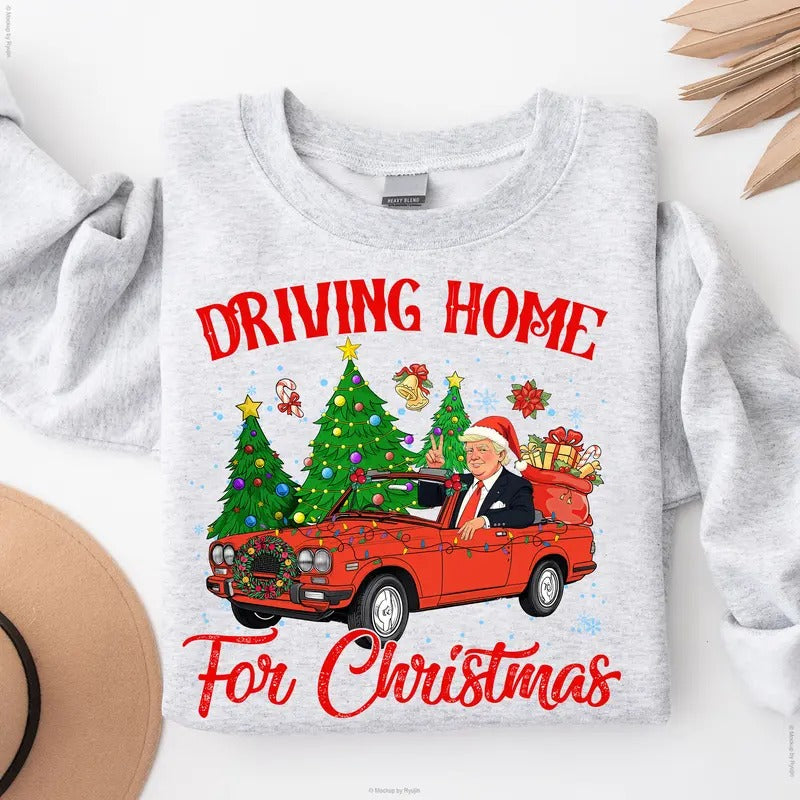 Trump Driving Coming Home For Christmas Trump Won 47th President of White House Graphic Printed Unisex Classic Cotton Sweatshirt