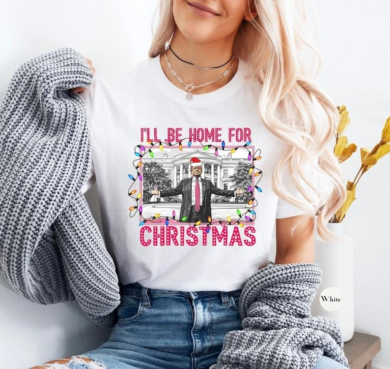 Trump I'll Be Home for Christmas Shirt, Funny Humorous Trump Christmas T-Shirt, Christmas Republican Sweater, Christmas Santa Trump Shirt