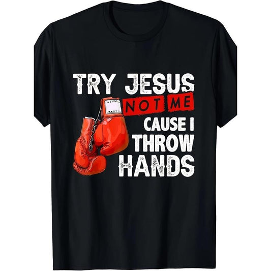 Try God, don't try me because I throw hands fun cool boxing MMA T-shirt Made in USA