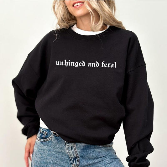 Unhinged And Feral Sweatshirt, Gothic Unhinged & Feral Women Crewneck, Feral Human Long Sleeves Pullover, Funny T-shirt For Women, Gifts For Her