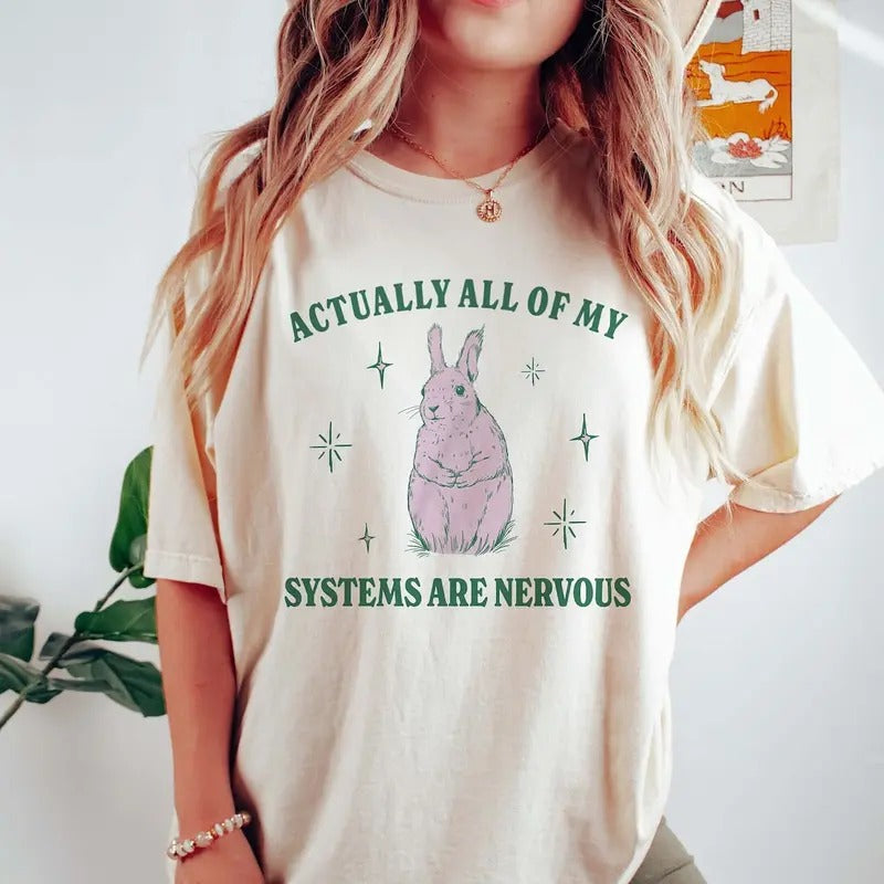 Unisex Actually All Of My Systems Are Nervous Funny shirt