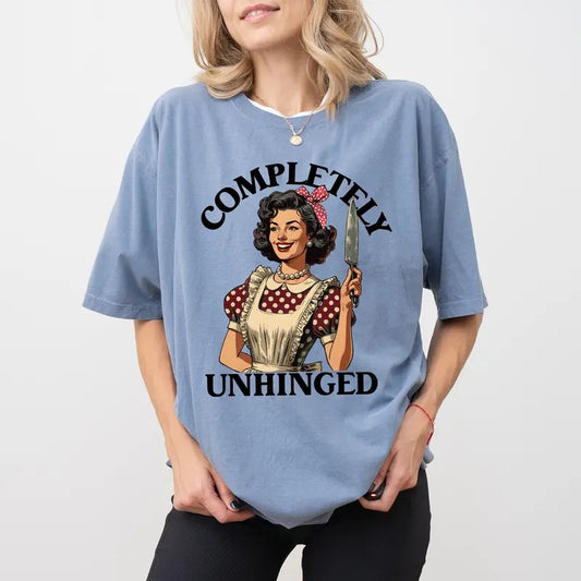 Vintage Funny Completely Unhinged Comfort Colors Shirt, Retro Unhinged And Feral Outfits, Sarcastic Women T-shirt, Sarcastic Wife Life Shirt