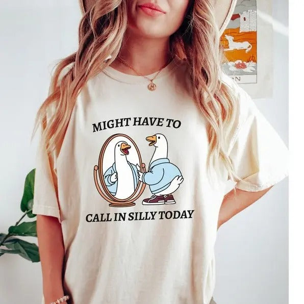 Vintage Silly Goose Might Have To Call In Silly Today, Silly Goose Shirt, Gift for Her, Unisex Cotton Shirt For Men And Women
