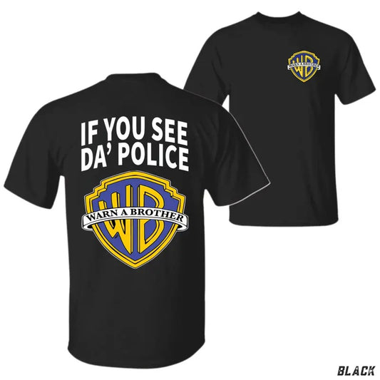 Warn A Brother T-shirt - Bold and Fun Design Featuring Iconic Logo "If You See Da' Police" Casual Wear Menswear Top Classic Cotton