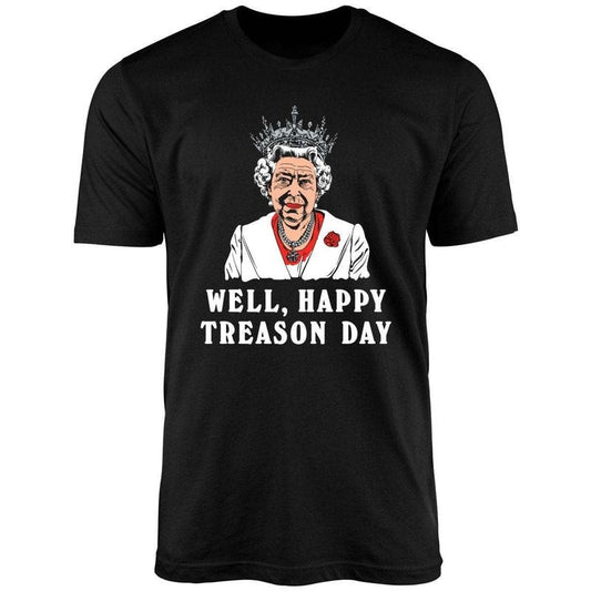 Well, Happy Treason Day Uniex Shirt