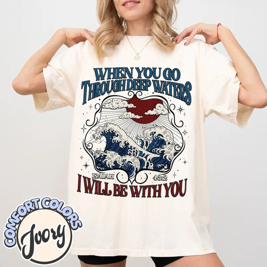 When You Go through Deep Waters T-Shirt, Religious Shirt, Faith Shirt, Beach Shirt, Bible Verse Shirt, Women Christian Gifts