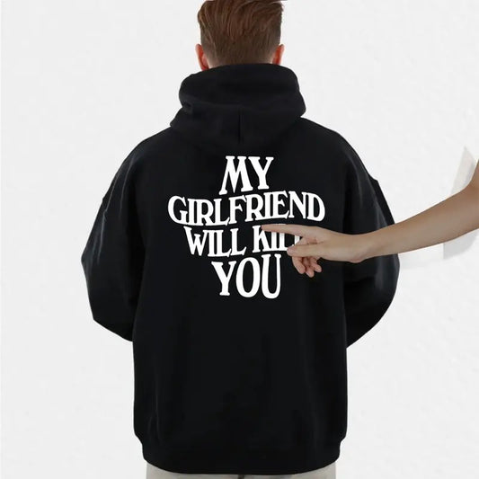 My Girlfriend/Wife Will Kll You Hoodie - Funny Gift for Husbands, Boyfriend, Unisex Long Sleeve Pullover, Classic Relationship Hoodie Man Menswear
