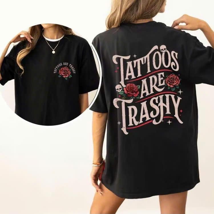 Tattoos Are Trashy Skulls And Roses Version T-Shirt, For Men/Women - Unisex Style, 100% Cotton, Menswear Tops Streetwear Tshirt graphic  tees
