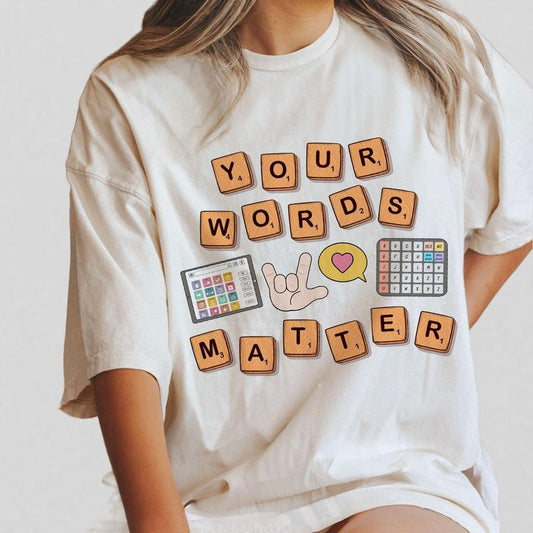 Your Words Matter Shirt, Sped Tee, Neurodiversity Gift, Special Education Shirt, Comfort Tee for Teacher, OT Shirt, AAC SPED Teacher Inclusion Tshirt, Neurodiversity Bcba Slp OT Teachers Gift,Language Special Education,Words Matter, Women Top
