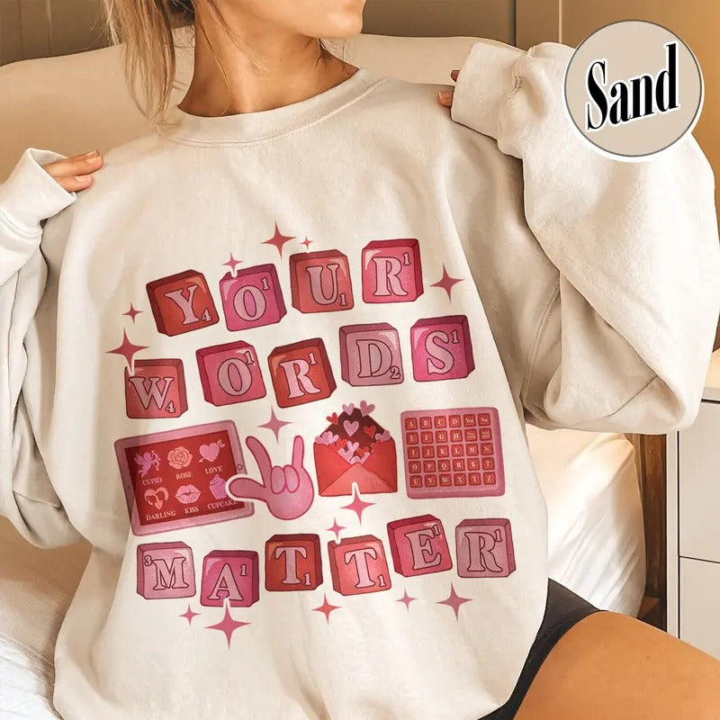 Your Words Matter Sweatshirt, Sped Valentine Sweatshirt, Neurodiversity Gift, Special Education Valentine Sweatshirt, OT Sweatshirt, AAC Valentine Teacher Sweatshirt