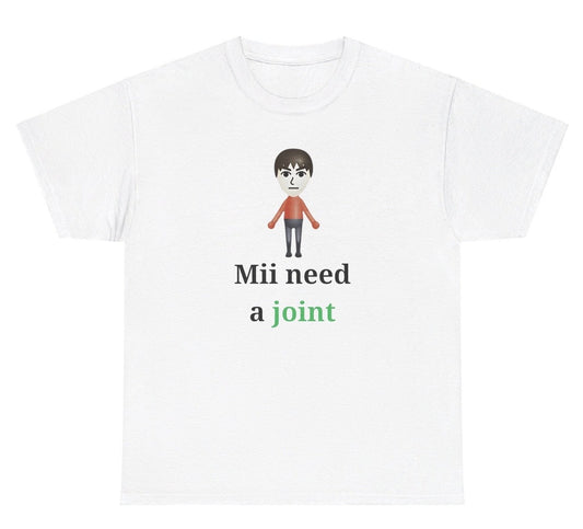 *NEW* Mii Need A Joint Tee