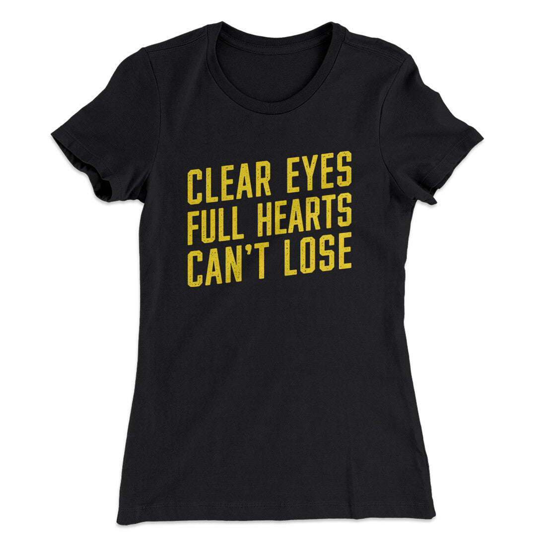 Clear Eyes, Full Hearts, Canâ€™t Lose Women's T-Shirt