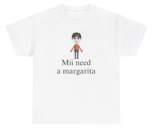 *NEW* Mii Need A Margarita Tee