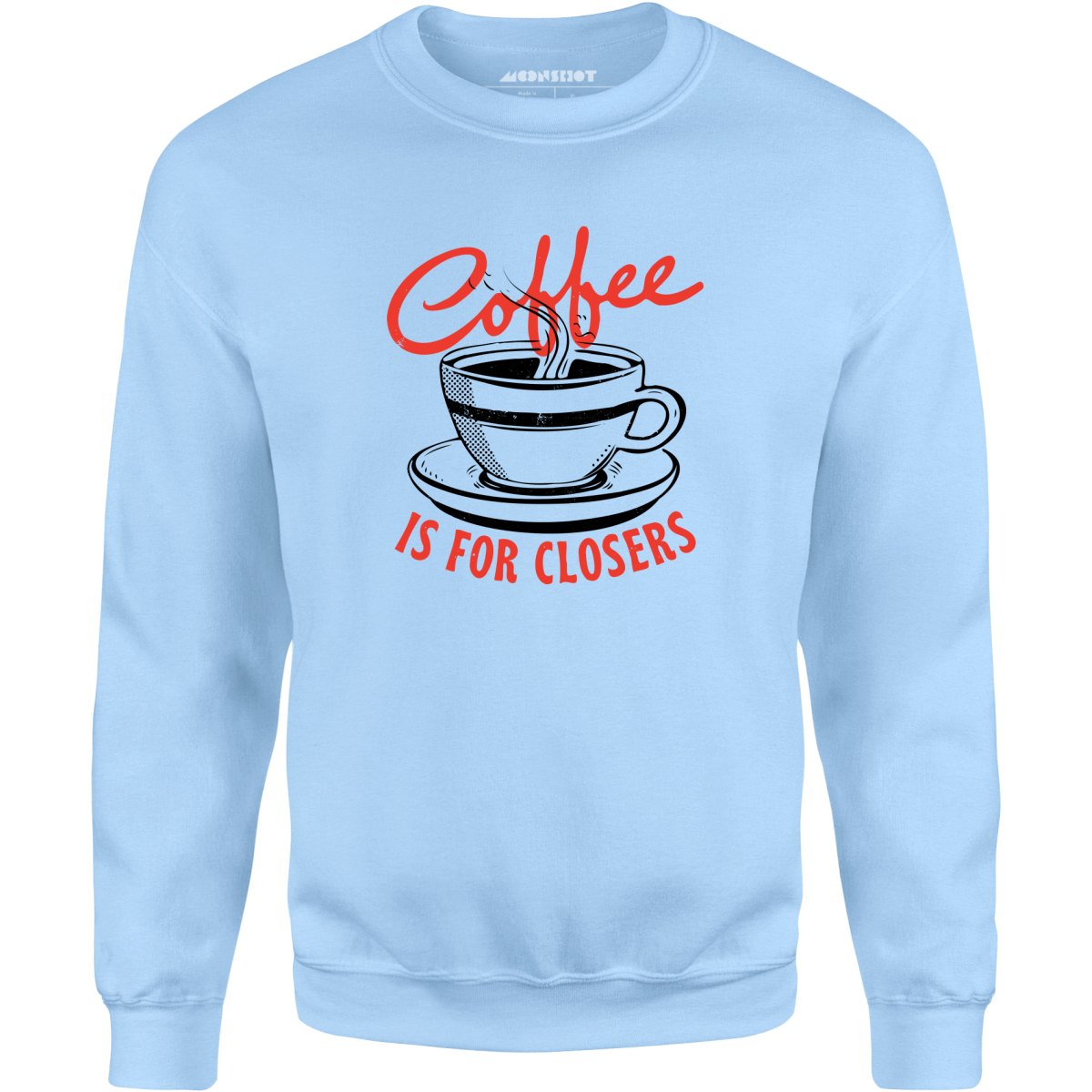 Coffee is For Closers - Unisex Sweatshirt