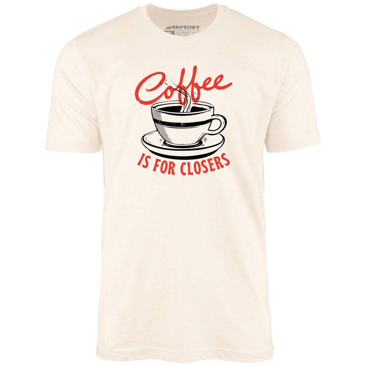 Coffee is For Closers - Unisex T-Shirt