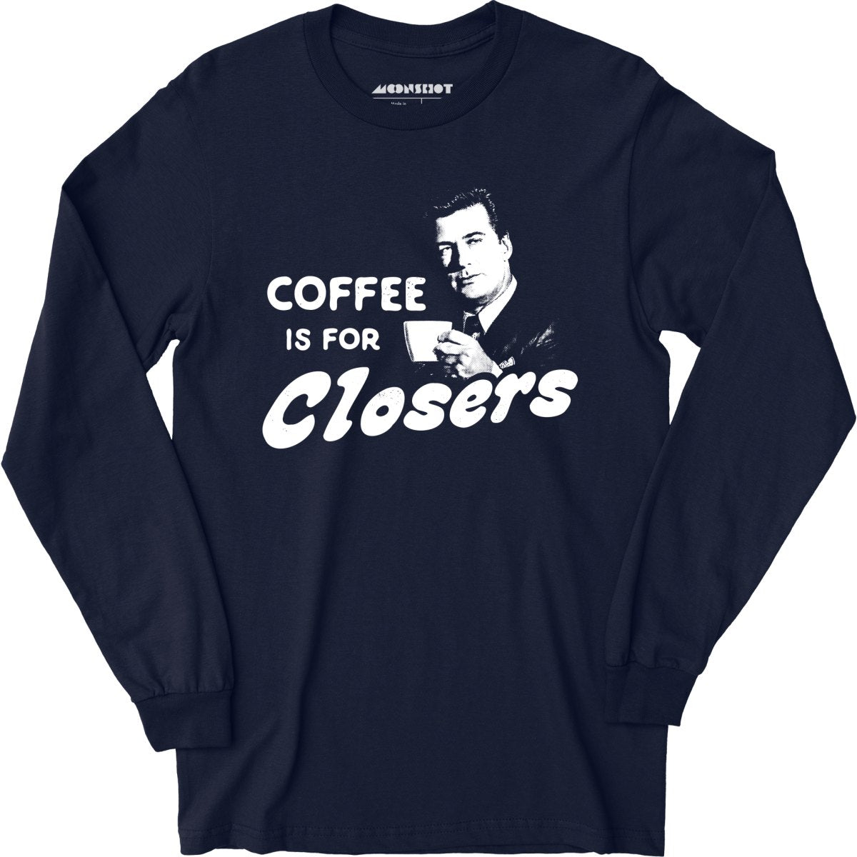 Coffee is For Closers - Long Sleeve T-Shirt Style001