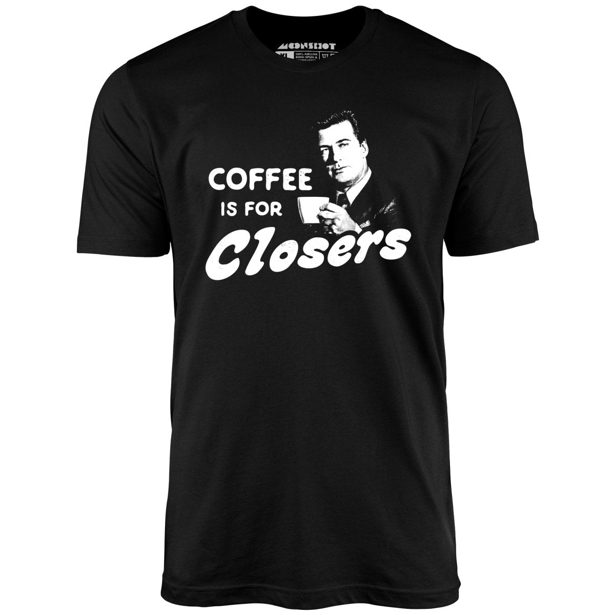 Coffee is For Closers - Unisex T-Shirt Style001