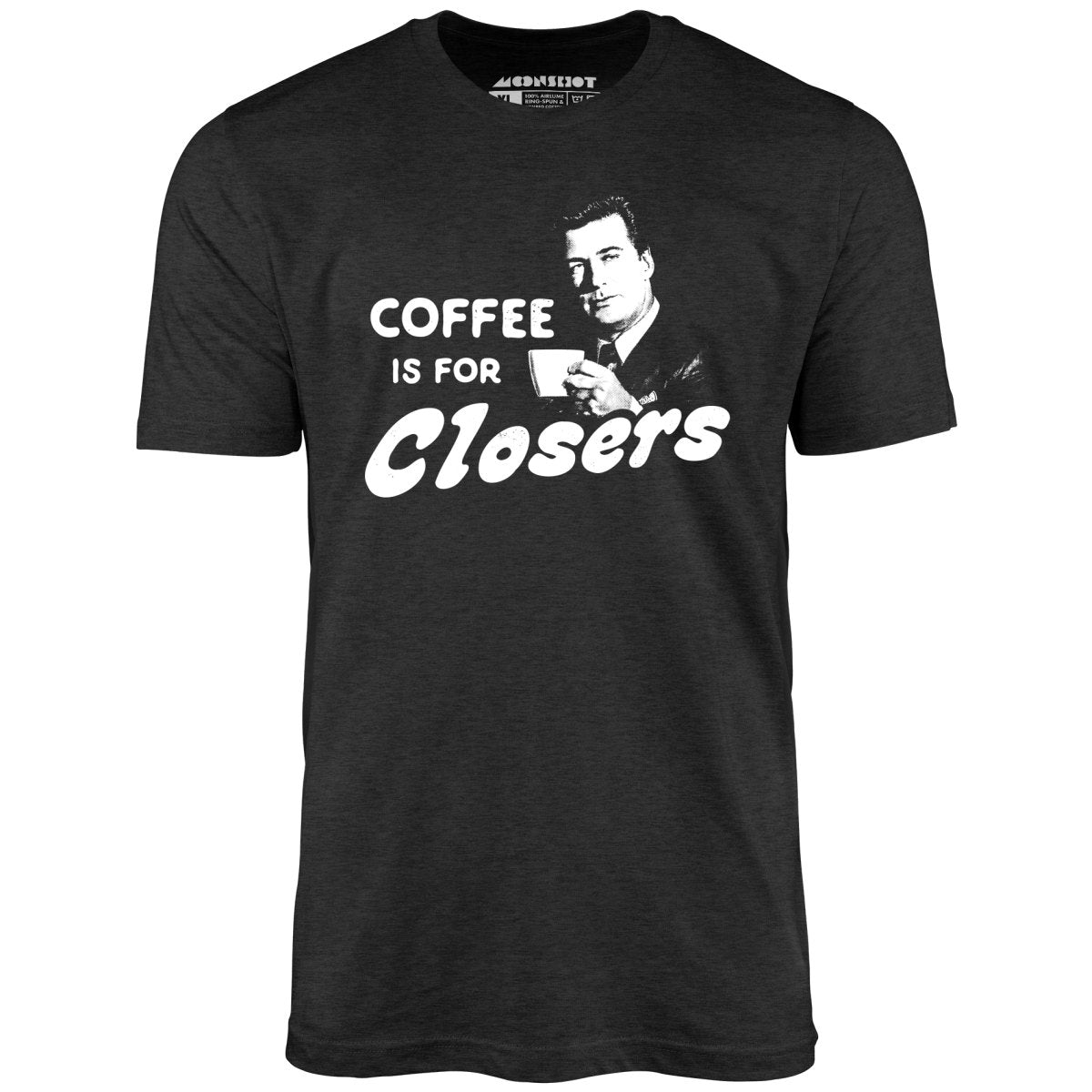 Coffee is For Closers - Unisex T-Shirt Style001