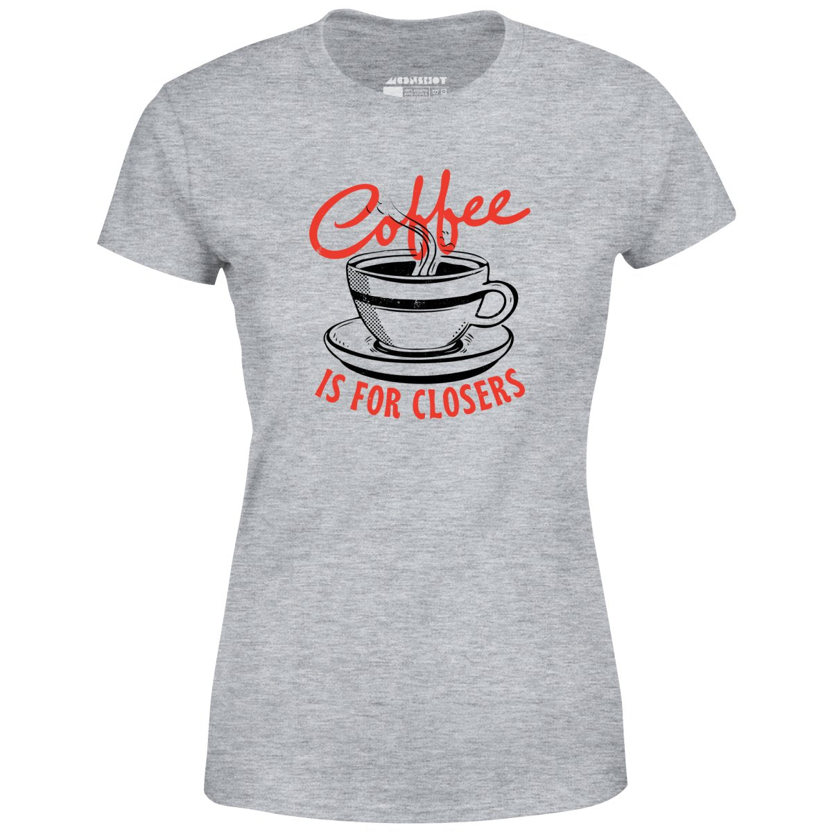 Coffee is For Closers - Women's T-Shirt