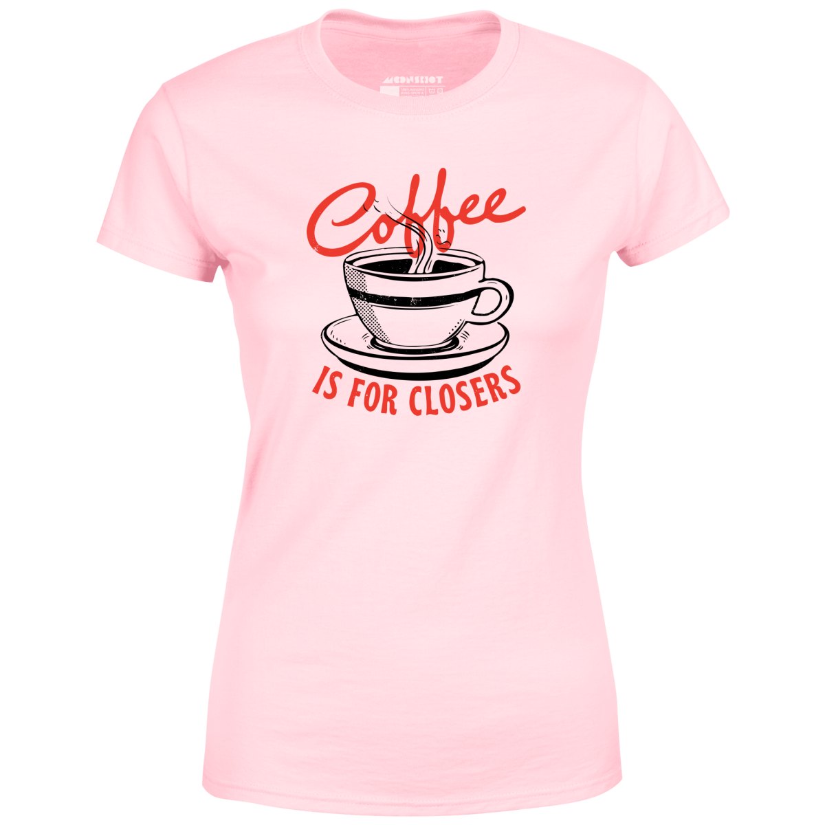 Coffee is For Closers - Women's T-Shirt