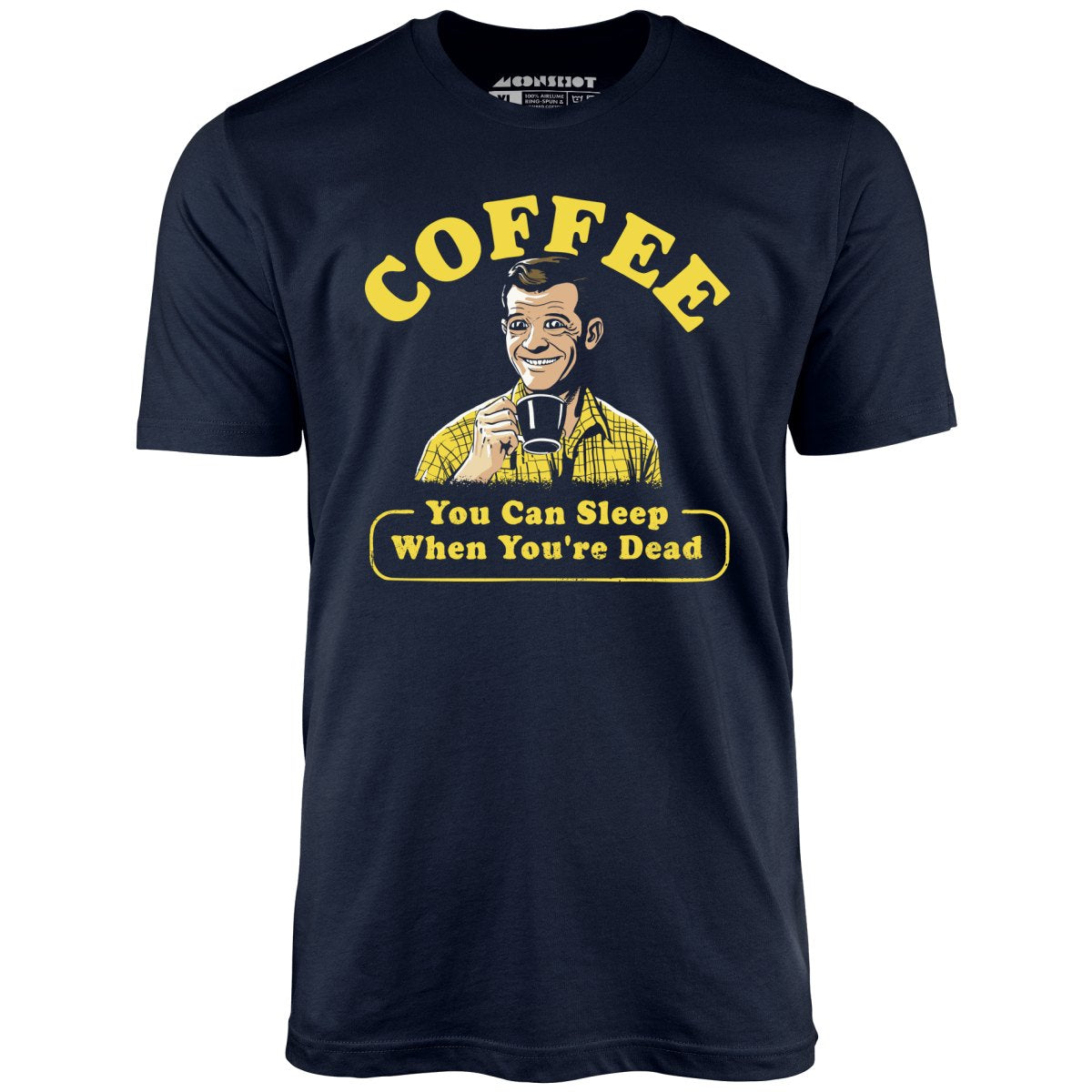 Coffee - You Can Sleep When You're Dead - Unisex T-Shirt