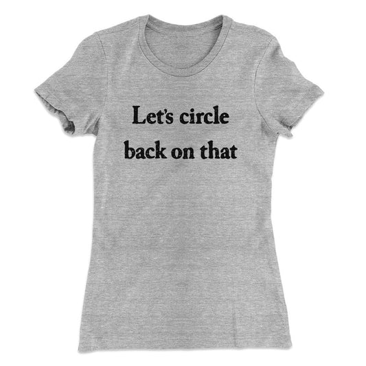 Letâ€™s Circle Back On That Funny Women's T-Shirt