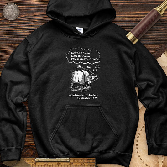 Columbus Don't Be Flat Hoodie