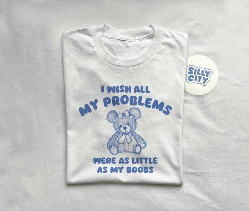 i wish all my problems were little - unisex t shirt  sweater and hoodie