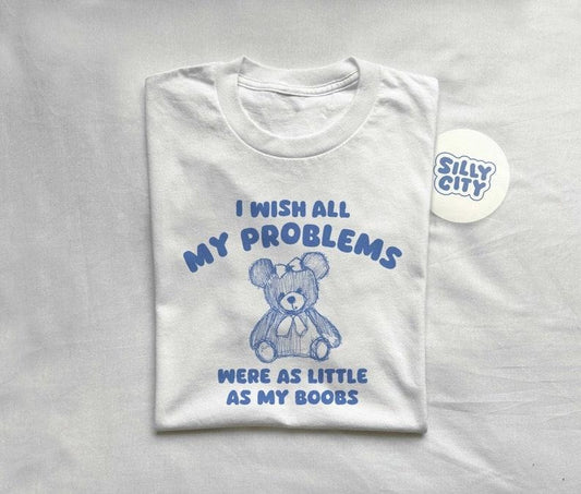 i wish all my problems were little - unisex t shirt  sweater and hoodie