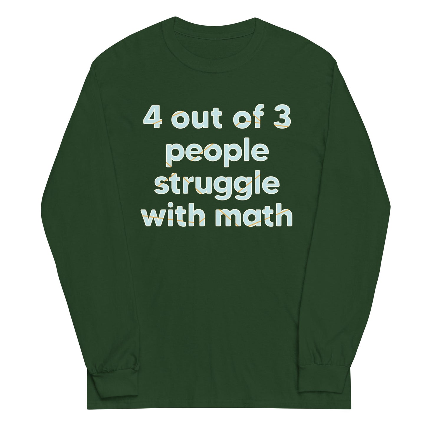 4 Out Of 3 People Struggle With Math Unisex Long Sleeve Tee
