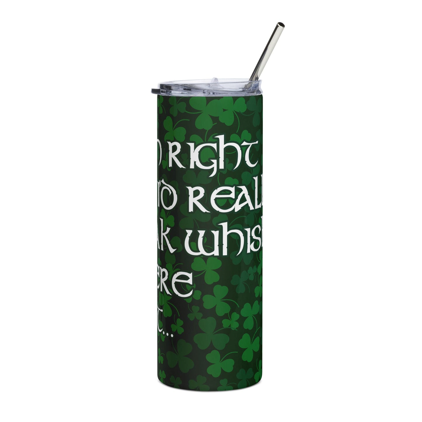 20oz. Yeah Right Like I'd Really Sneak Whisky In Here Psht Stainless steel tumbler