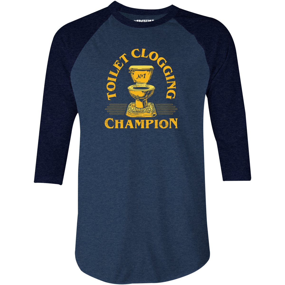 Toilet Clogging Champion - 3/4 Sleeve Raglan T-Shirt